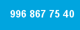 996 867 75 40
